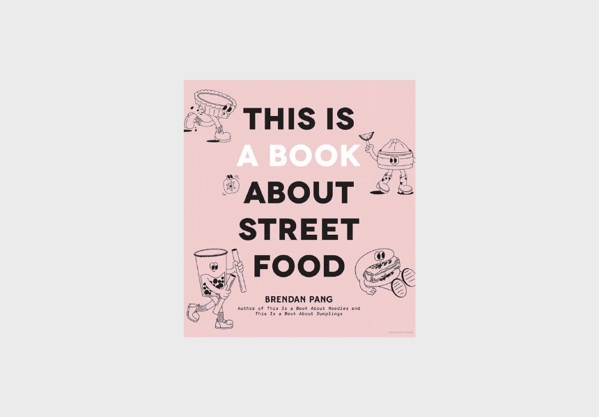 This is a Book About Street Food by Brendan Pang
