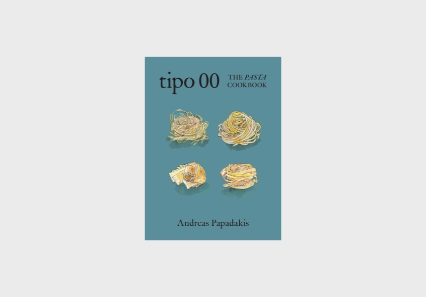 Tipo 00 The Pasta Cookbook by Andreas Papadakis
