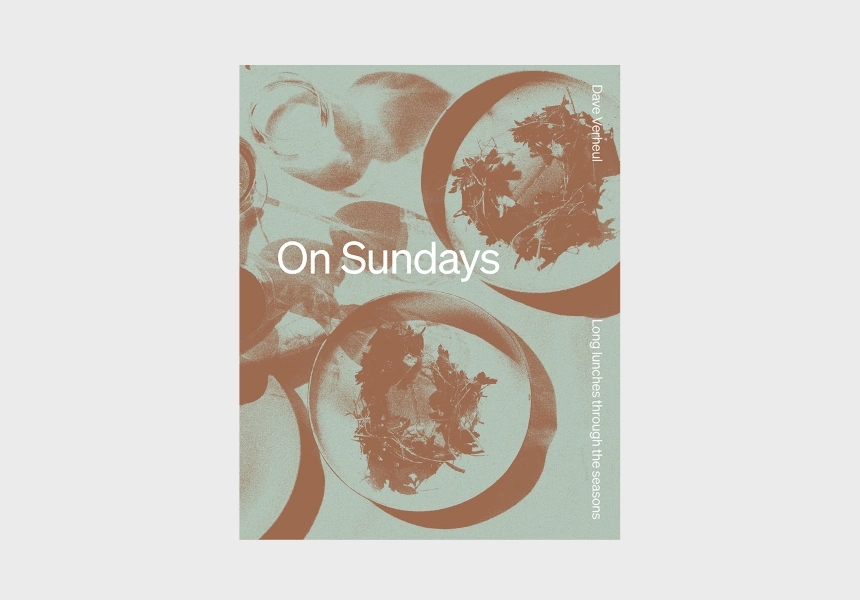 On Sundays: Long Lunches Through the Seasons by Dave Verheul
